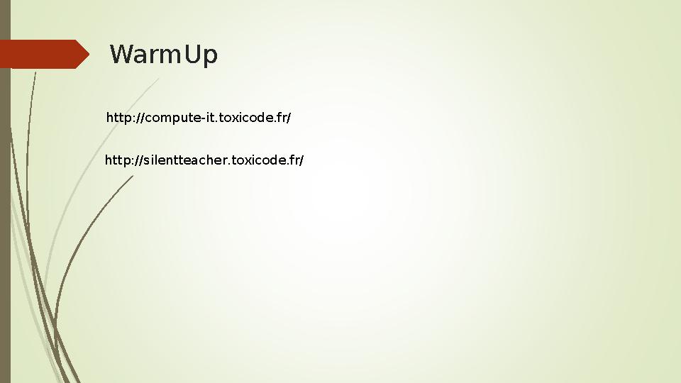WarmUp http://compute-it.toxicode.fr/ http://silentteacher.toxicode.fr/