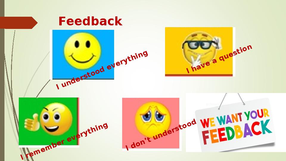 Feedback I understood everything I have a question I rem em ber everything I don’t understood