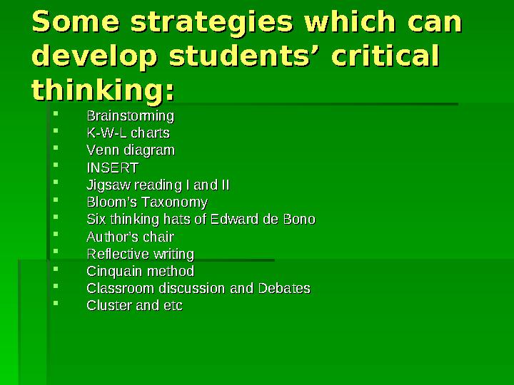 Some strategies which can Some strategies which can develop students’ critical develop students’ critical thinking:thin