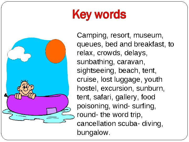Camping, resort, museum, queues, bеd and breakfast, to relax, crowds, delays, sunbathing, caravan, sightseeing, beach, tent,