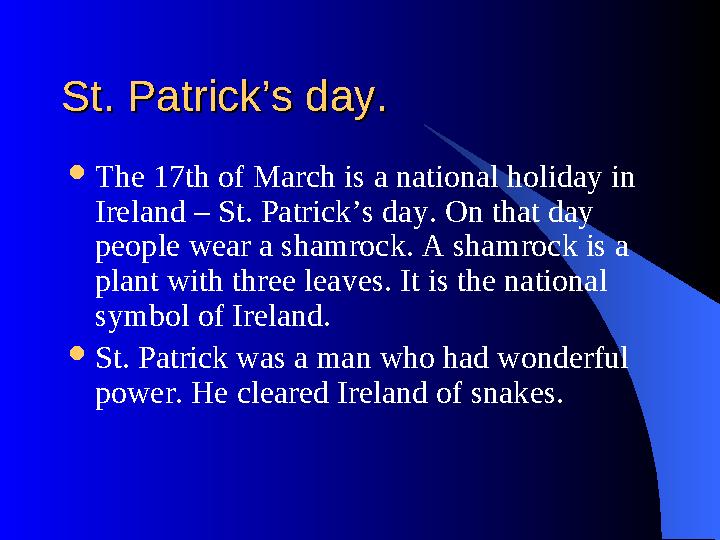 St. Patrick’s day.St. Patrick’s day.  The 17th of March is a national holiday in Ireland – St. Patrick’s day. On that day peo