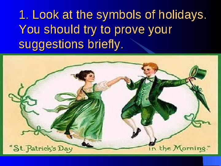 1. Look at the symbols of holidays. 1. Look at the symbols of holidays. You should try to prove your You should try to prove yo