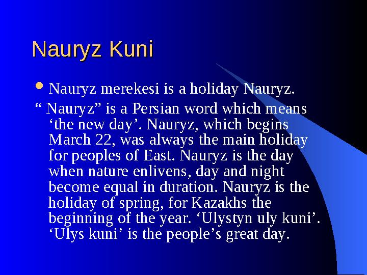 Nauryz KuniNauryz Kuni  Nauryz merekesi is a holiday Nauryz. “ Nauryz” is a Persian word which means ‘the new day’. Naury