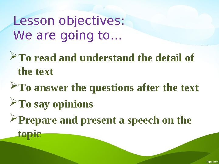 Lesson objectives: We are going to…  To read and understand the detail of the text  To answer the questions after the text 