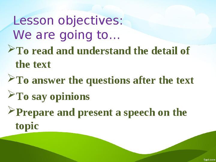 Lesson objectives: We are going to…  To read and understand the detail of the text  To answer the questions after the text 