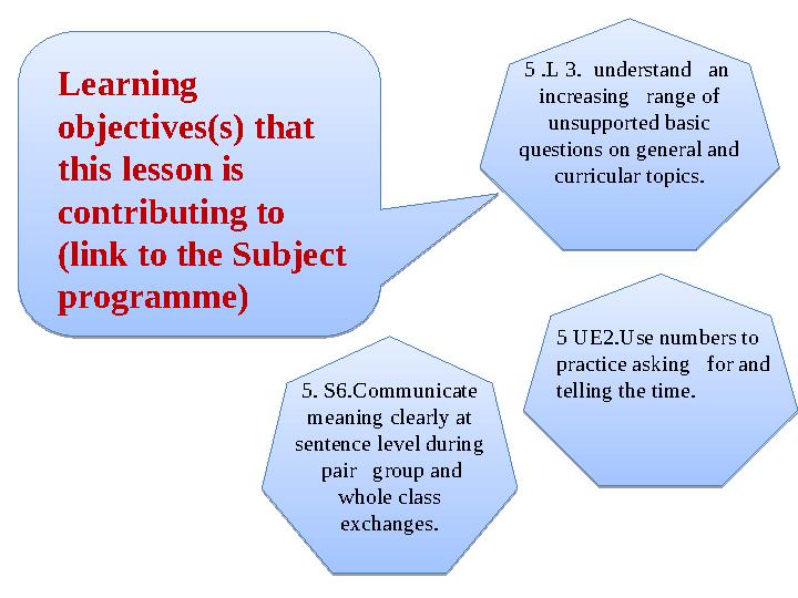 Learning objectives(s) that this lesson is contributing to (link to the Subject programme) 5 .L 3. understand an incre