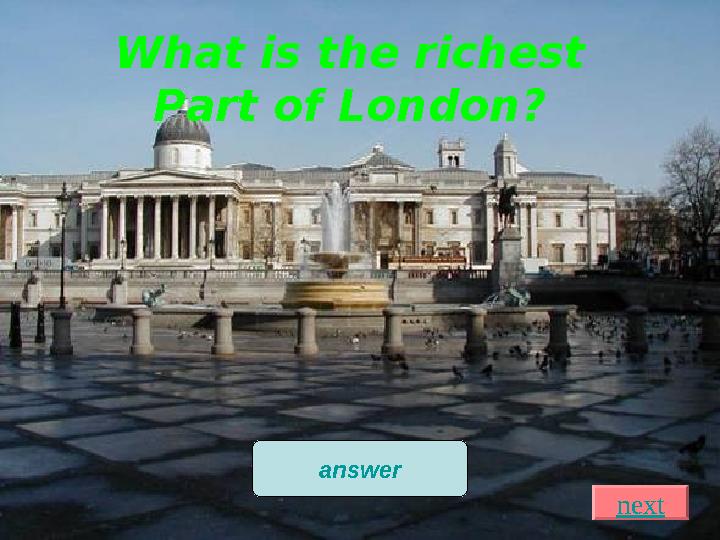 What is the richest Part of London? The West End answer next
