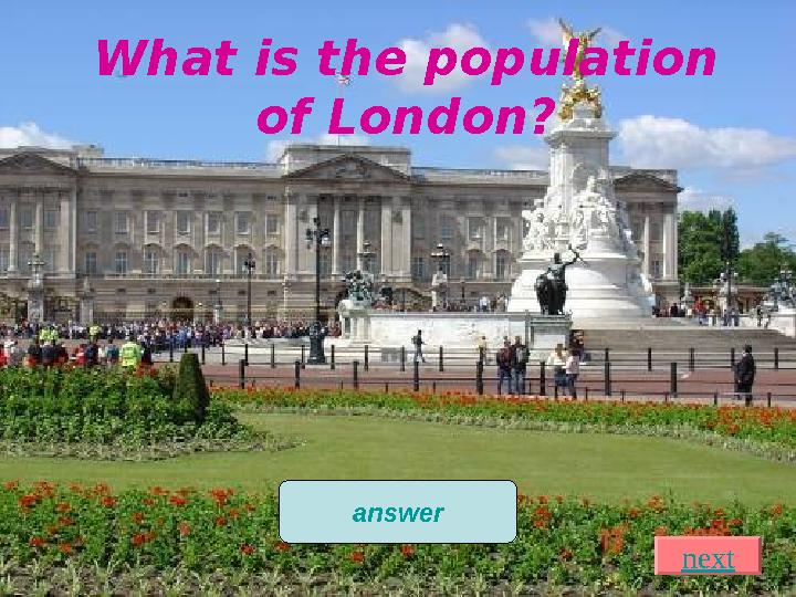 What is the population of London? 8 million answer next