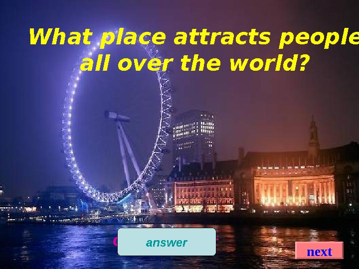 What place attracts people all over the world? nextOxford street answer