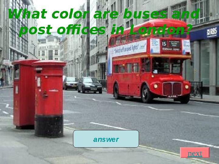 What color are buses and post offices in London? red answer next