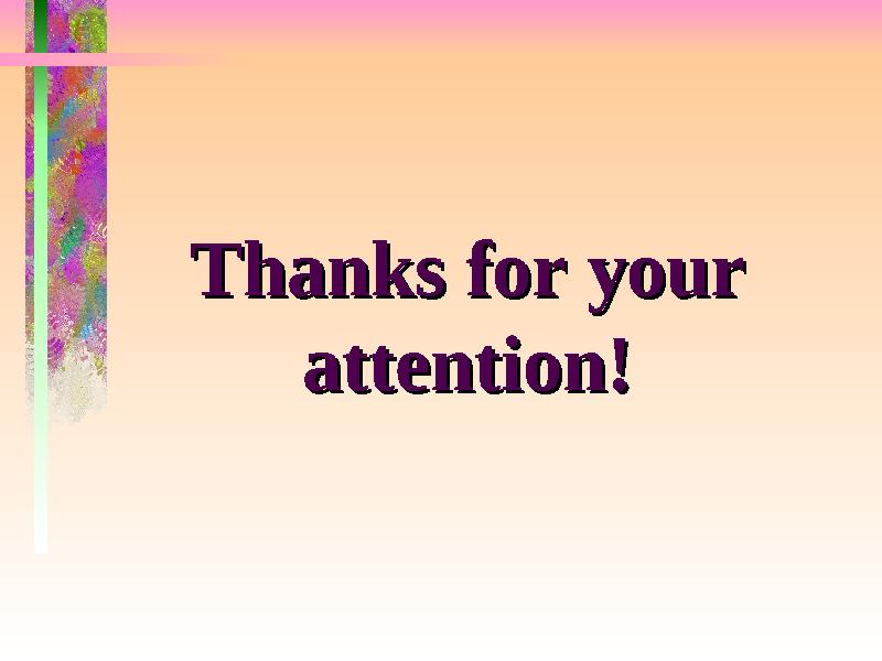 Thanks for your Thanks for your attention!attention!