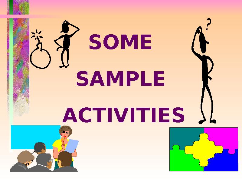 SOME SAMPLE ACTIVITIES