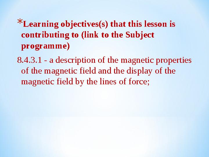 * Learning objectives(s) that this lesson is contributing to (link to the Subject programme) 8.4.3.1 - a description of the ma