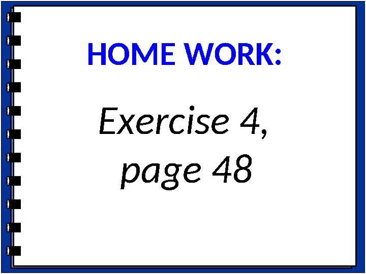 HOME WORK: Exercise 4, page 48