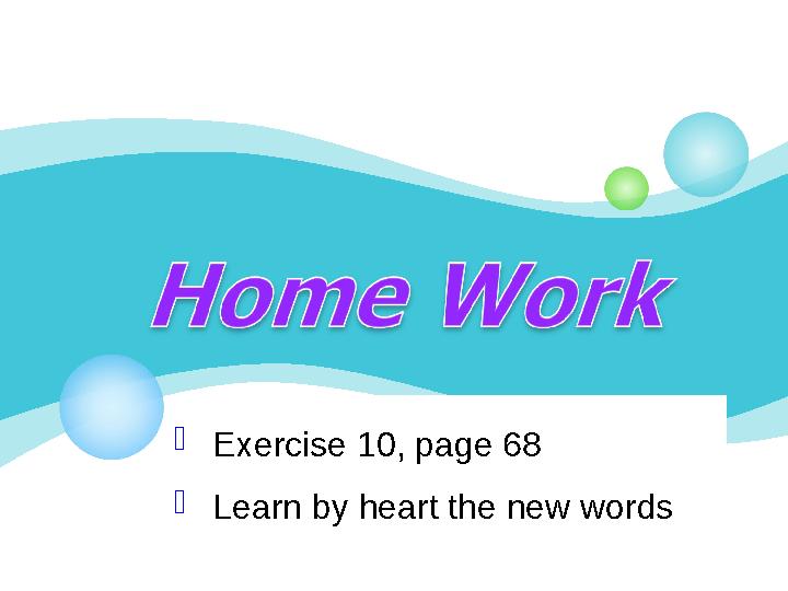  Exercise 10, page 68  Learn by heart the new words