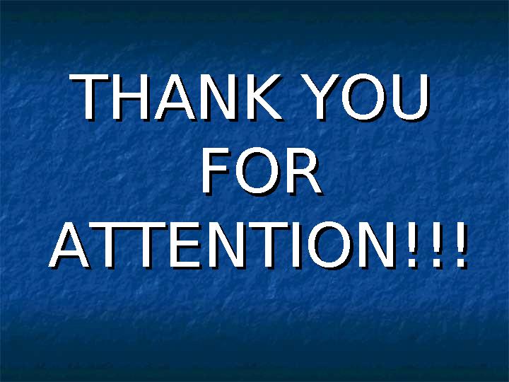THANK YOU THANK YOU FOR FOR ATTENTION!!!ATTENTION!!!