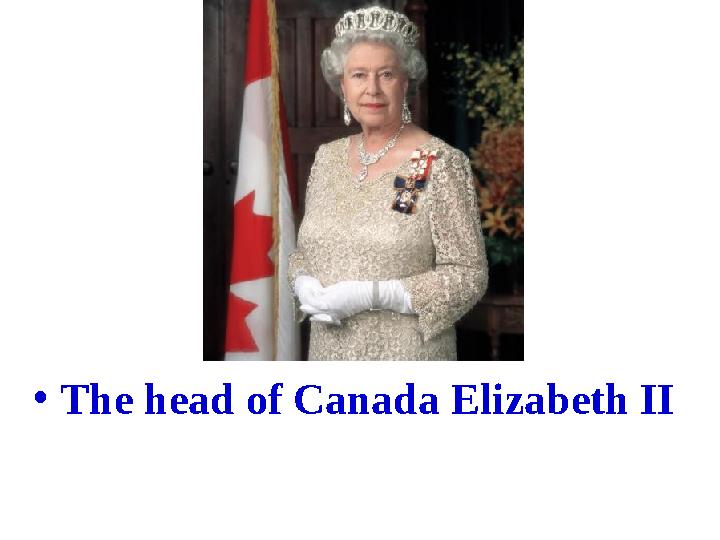 • The head of Canada Elizabeth II
