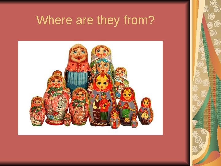 Where are they from?