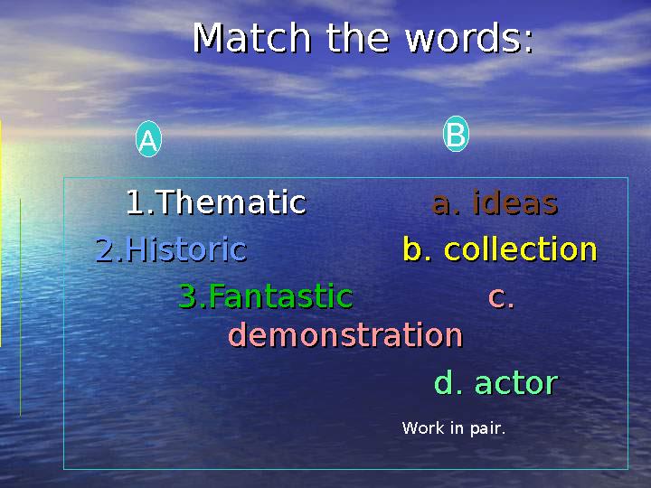 1.Thematic 1.Thematic a. ideas a. ideas 2.Historic 2.Historic b. collectio