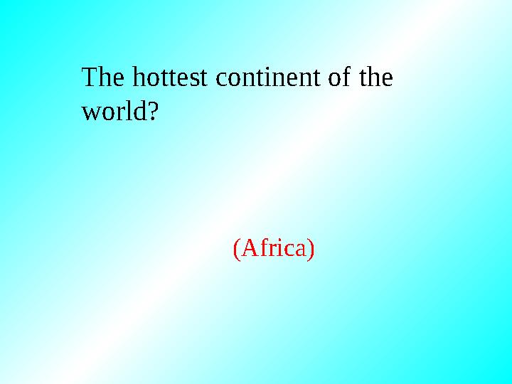 The hottest continent of the world? (Africa)