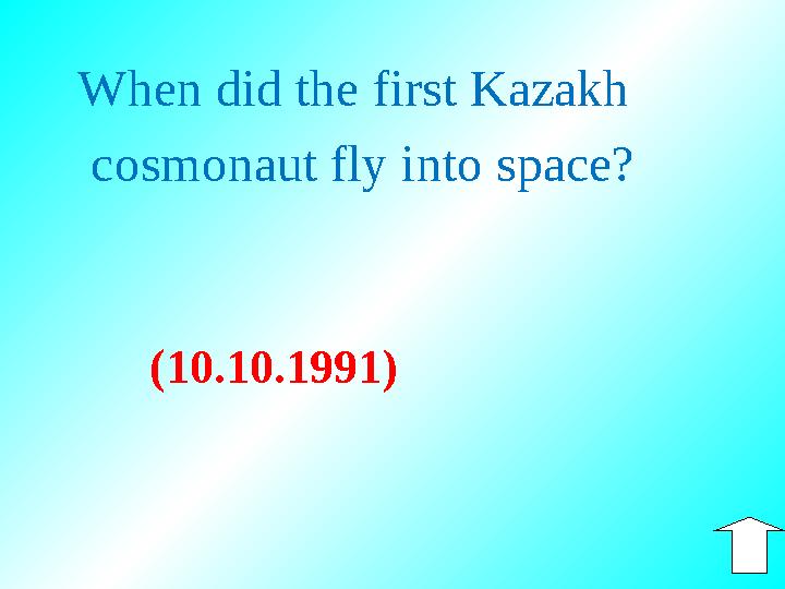 When did the first Kazakh cosmonaut fly into space? (10.10.1991)