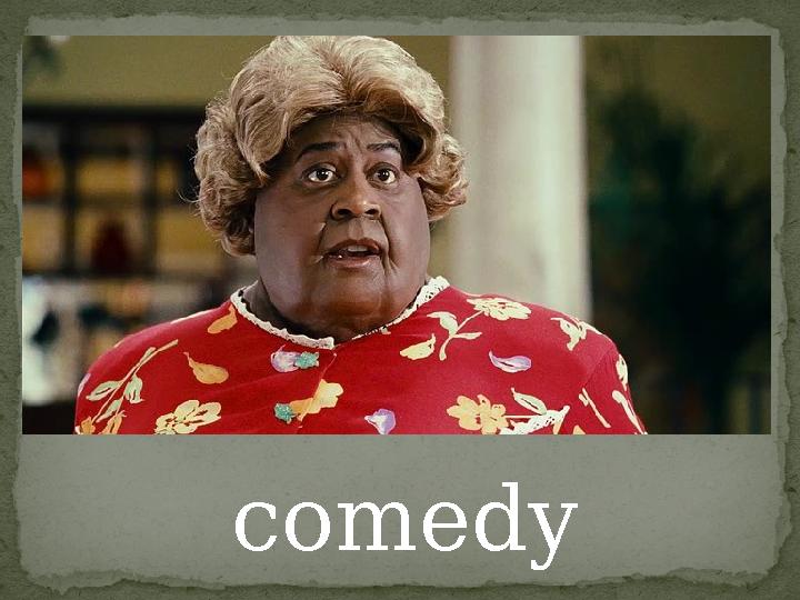 comedy