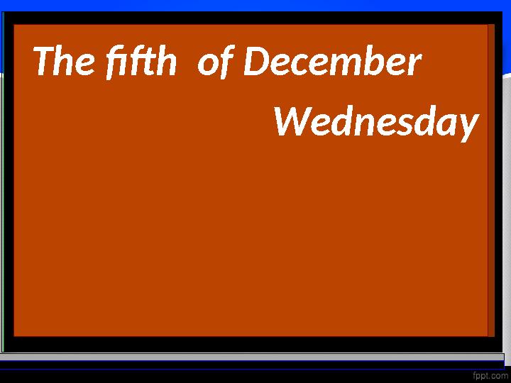 The fifth of December Wednesday