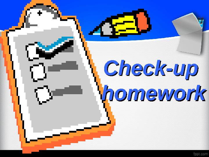 Check-up Check-up homeworkhomework