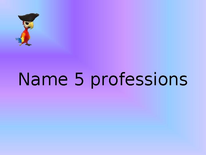 Name 5 professions