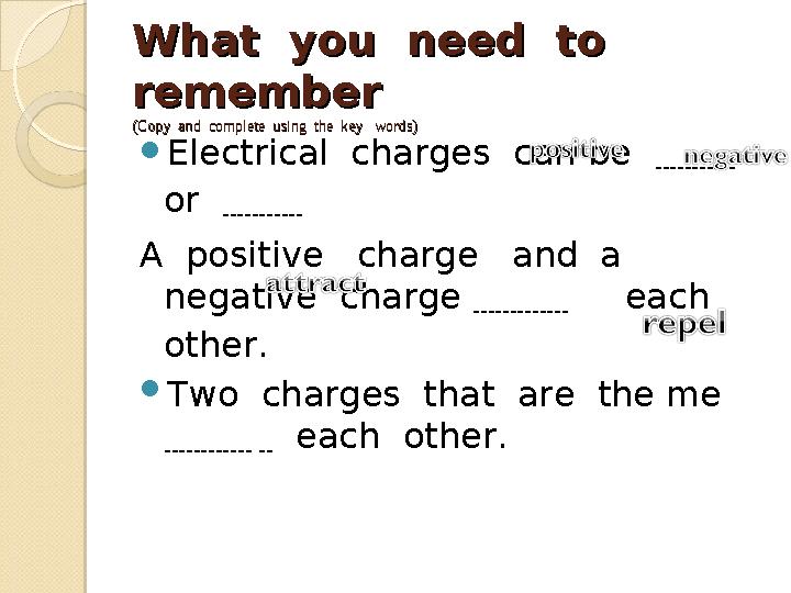 What you need to What you need to rememberremember (Copy and complete using the key words)(Copy and complete