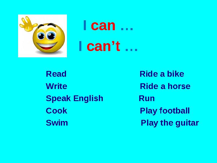 I can … I can’t … R ead R ide a bike W rite