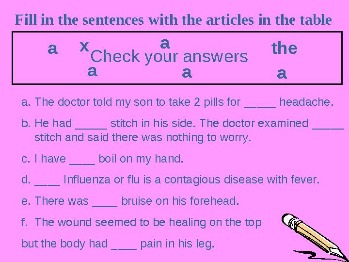 Fill in the sentences with the articles in the table С heck your answersa a thea a aх a. The doctor told my son to take 2 p