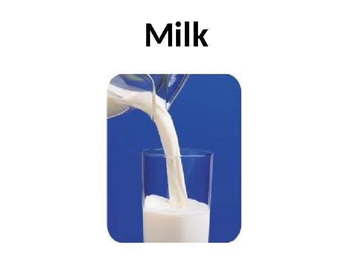 Milk