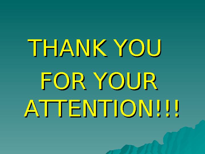 THANK YOU THANK YOU FOR YOUR FOR YOUR ATTENTION!!!ATTENTION!!!