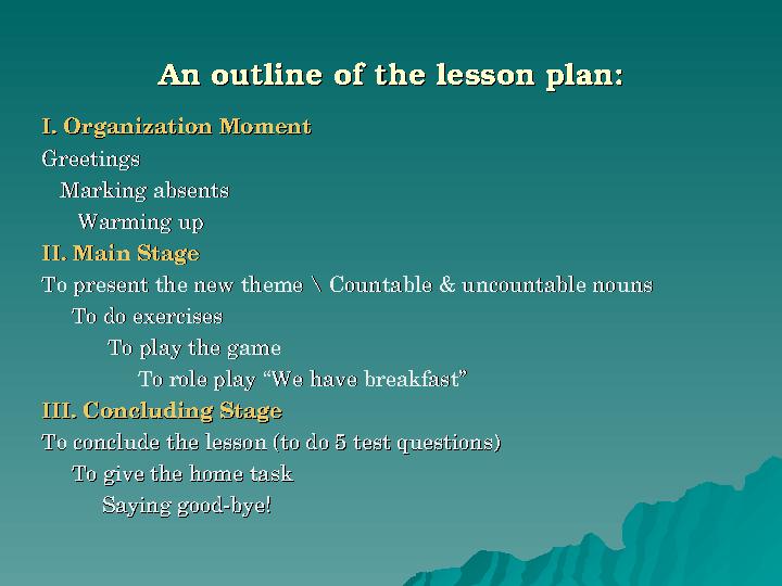 An outline of the lesson plan:An outline of the lesson plan: I. Organization MomentI. Organization Moment GreetingsGreetings