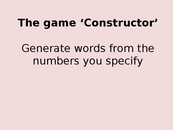 The game ‘Constructor’ Generate words from the numbers you specify
