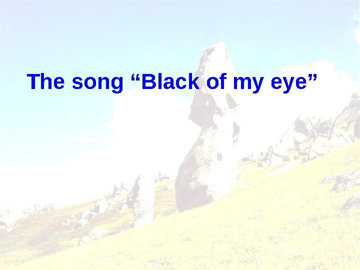 The song “Black of my eye”
