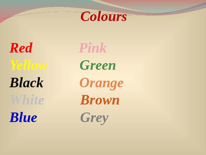 Colours Red Pink Yellow Green Black Orange White Brown Blue Grey