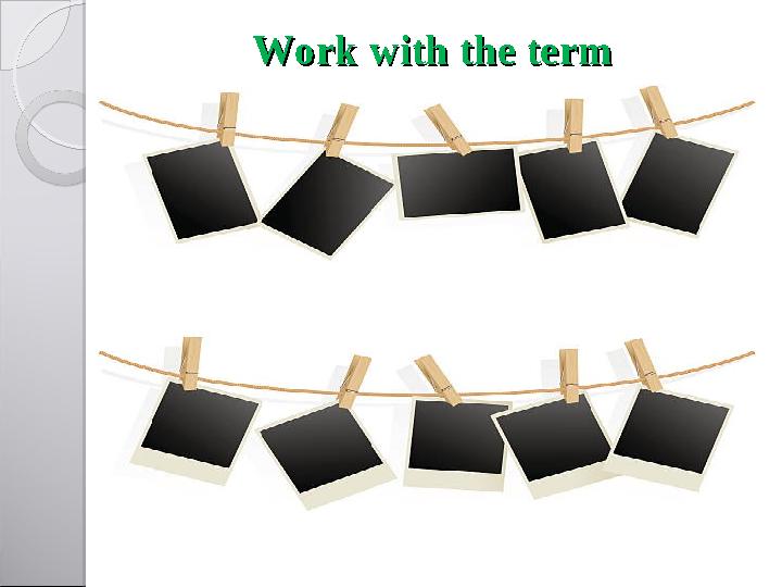 Work with the term Work with the term