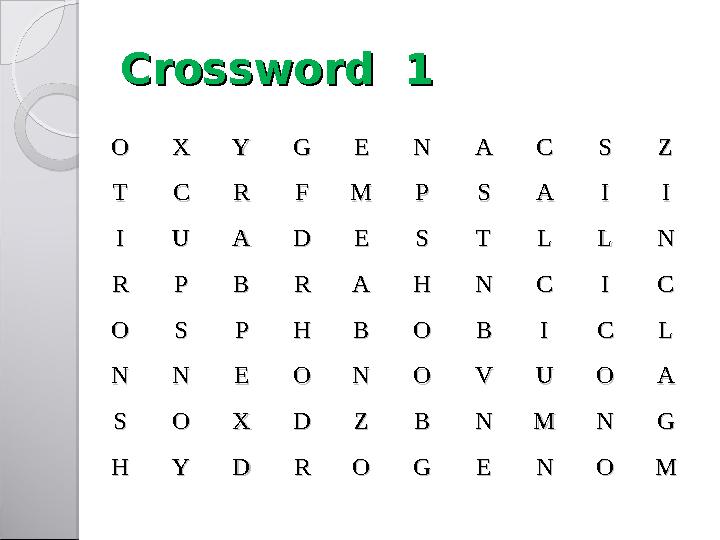 Crossword 1Crossword 1 OO XX YY GG EE NN AA CC SS ZZ TT CC RR FF MM PP SS AA II II II UU AA DD EE SS TT LL LL NN RR PP BB RR A