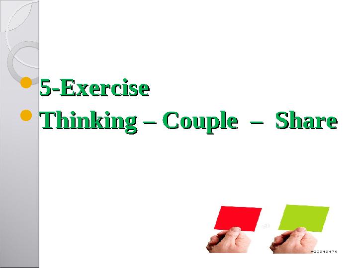  5-Exercise5-Exercise  Thinking – Couple – Share Thinking – Couple – Share