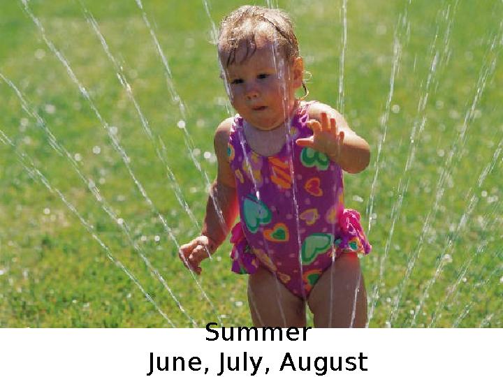 Summer June, July, August