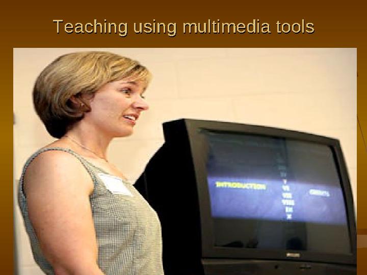 Teaching using multimedia toolsTeaching using multimedia tools