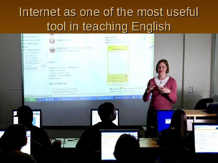 Internet as one of the most useful Internet as one of the most useful tool in teaching Englishtool in teaching English