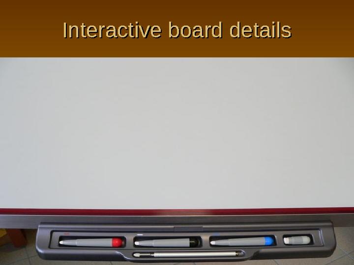 Interactive board detailsInteractive board details
