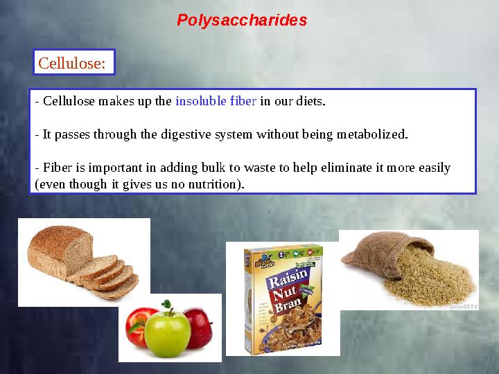 - Cellulose makes up the insoluble fiber in our diets. - It passes through the digestive system without being metabolized. - F