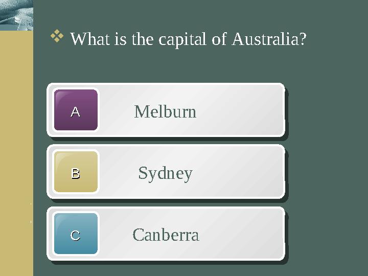 w w w .them egallery.comCompany LogoCompany LogoMelburnAA SydneyBB CanberraCC What is the capital of Australia?Melburn Sydney C