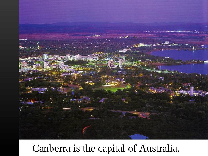 Canberra is the capital of Australia.