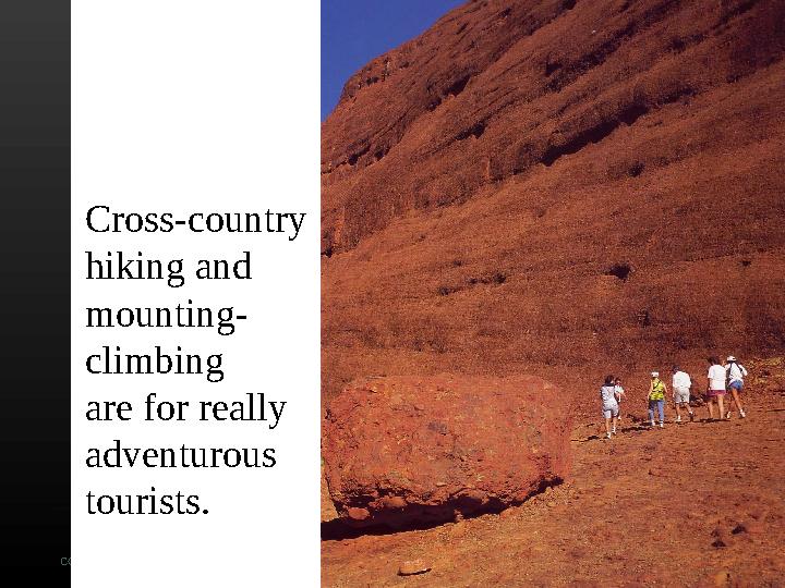 COMPANY LOGO Cross-country hiking and mounting- climbing are for really adventurous tourists.