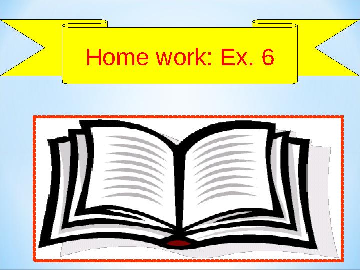 Home work : Ex . 6